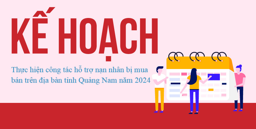 Một số chỉ tiêu; nhiệm vụ và giải pháp thực hiện công tác  hỗ trợ nạn nhân bị mua bán trên địa bàn tỉnh Quảng Nam năm 2024